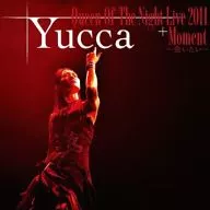 Yucca / Queen Of The Night Live 2011 + Moment～会いたい～(DVD付)