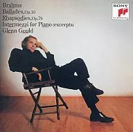 Glenn Gould (Piano) / Brahms : Four Ballads / Two Rapsody / Interlude