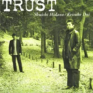 ヒダノ修一/土井啓輔 / TRUST