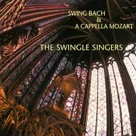 The Swingle Singers / Swing Bach & a cappella Mozart