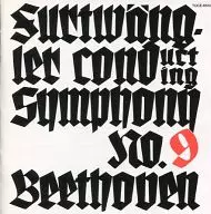 Wilhelm Furtwangler, Bayreuth Orchestra and Choir / Beethoven : Symphony No. 9 "Choir"