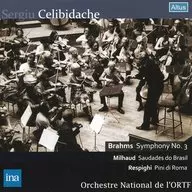 Orquestra Nacional de Radiodifusão da França/Brahms : Sinfonia n. º 3 ; Millau : Melancolia do Brasil ; Lespigi : Symphony Poems "Roman Pine"