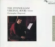 クリストファー・ホグウッド(オルガン他) / フィッツウィリアム・ヴァージナル・ブック - 選集