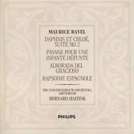 ベルナルト・ハイティンク(指揮) アムステルダム・コンセルトヘボウ管弦楽団 / ラヴェル：「ダフニスとクロエ」第2組曲、スペイン狂詩曲 他