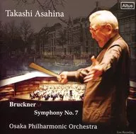 Takashi Asahina Osaka Philharmonic Orchestra / Bruckner : Symphony No. 7