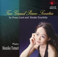 Mamiko Tomari (Piano) / Mamiko Tomari Playing Two Major Piano Sonatas - World of Franz Liszt and Eisuke Tsuchida -