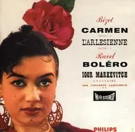 Igor Markevitch Orchestre Lamoureux Orchestra Spanish Broadcasting Symphony Orchestra / Bizet : "Carmen" and "Arles no Onna" Suite / Ravel : Bolero