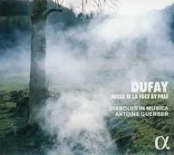 アントワーヌ・ゲルベル ディアボルス・イン・ムジカ / デュファイ： ミサ「私の顔が青ざめているなら」