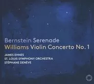 ジェームズ・エーネス ステファヌ・ドゥネーヴ セントルイス交響楽団 / ジョン・ウィリアムズ：ヴァイオリン協奏曲第1番＆バーンスタイン：セレナード