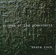 Grito de los Presidentes / Skate Rock