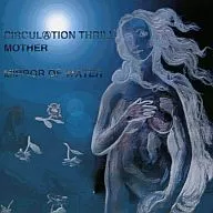 CIRCUL A TION THRILL & MOTHER / MIRROR OF WATER