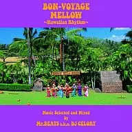 Mr. BEATS a. k. a DJ Celory / BON - VOYAGE Mell OW ~ Hawaian Rhythm ~ Music Selected and Mixed by Mr. BEATS a. k. a. DJ Celory