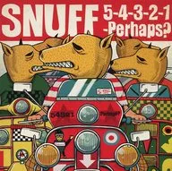 スナッフ / ファイヴ・フォー・スリー・トゥー・ワン…パハップス