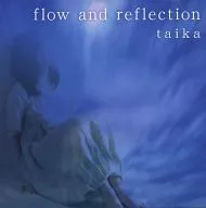 taika / flow and reflection