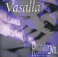 Vasalla / Reincarnation EPISODE-2NIL desire×××NIL×××alone