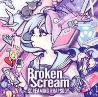 Broken By The Scream / SCREAMING RHAPSODY