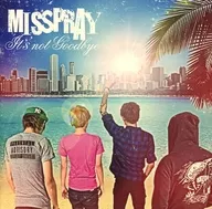MISSPRAY / It's not Goodbye
