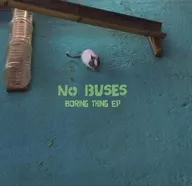 No Buses / Boring Thing EP