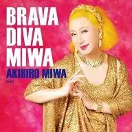 Akihiro MIWA / BRAVA DIVA MIWA