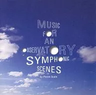 MUSIC FOR AN OBSERVATORY SYMPHONIC SCENES