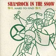 HARD TO FIND / SHAMROCK IN THE SNOW
