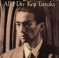 Koji Tamaki / All I Do