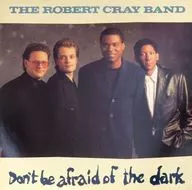 THE ROBERT CRAY BAND/Don't be afraid of the dark[進口盤]