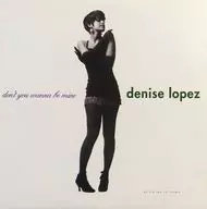 Denise Lopez / Don’t You Wanna Be Mine[輸入盤]
