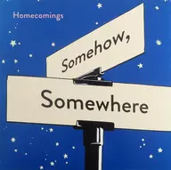 Homecomings / Somehow.Somewhere