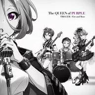 The QUEEN of PURPLE / TRIGGER/Fire and Rose[初回限定盤] ～アプリ「Tokyo 7th シスターズ」
