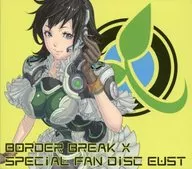 「BORDER BREAK X」SPECIAL FAN DISC EUST