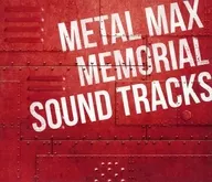 METAL MAX MEMORIAL SOUNDTRACKS