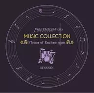 FIRE EMBLEM MUSIC COLLECTION：SESSION ～Flower of Enchantment～