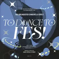THE IDOLM＠STER CINDERELLA GIRLS 15th ANNIVERSARY YEAR CINDERELLA GIRLS fes. Once Upon a St＠rs 会場オリジナルCD「THE IDOLM＠STER CINDERELLA GIRLS TO D＠NCE TO FES!」