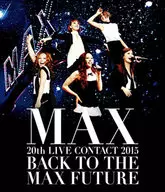 MAX / MAX 20th LIVE CONTACT 2015 BACK TO THE MAX FUTURE