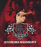Kiyokiba Shunsuke / Kiyokiba Shunsuke LIVE HOUSE TOUR 2018 RUN & RUN