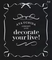 Aya Uchida / AYA UCHIDA CONCEPT LIVE ～ decorate your live! ～ LIVE Blu-ray