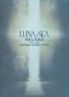LUNA SEA/LUNA SEA RELOAD 2021.3.28 SAITAMA SUPER ARENA[会场限定盘]
