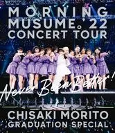 Morning Musume.' 22 / CONCERT TOUR-Never Been Better! - Morido 知沙希 Graduation Special