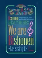 Bishōnen / Bishōnen ARENA TOUR 2023 We are Bishōnen ~ Let's sing it ~