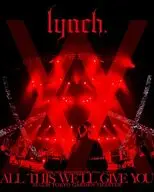 lynch. / lynch.20TH ANNIVERSARY XX FINAL ACT「ALL THIS WE’LL GIVE YOU」25.12.28 TOKYO GARDEN THEATER [数量限定版]