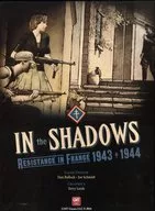 イン・ザ・シャドウ： レジスタンス・イン・フランス 1943 - 1944 英語版 (In the Shadows： Resistance in France 1943 - 1944)