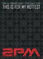 2PM/1ST CONCERT DON'T STOP CAN STOP THIS IS FOR MY HOTTEST [Importação]