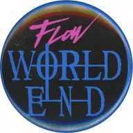 FLOW 缶バッジ(WORLD END) 「FLOW 15th Anniversary TOUR 2018『アニメ縛り』」 アニメ縛りガチャ景品