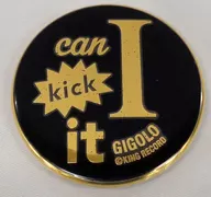 I can kick it