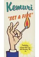 Kemuri / “SET A FIRE”