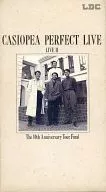 カシオペア / パーフェクト・ライヴ LIVE II The 10th Anniversary Tour Final