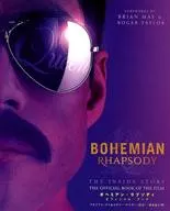 Bohemian Rhapsody Official Book BOHEMIAN RHAPSODY THE INSIDE STORY THE OFFICIAL BOOK OF THE FILM