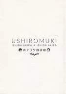 Akira Ishida & Akira Ishida (NON STYLE) W Ishida Reading Play 『 USHIROMUKI 』 Taibon