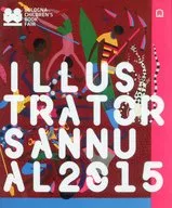 イタリア・ボローニャ国際絵本原画展 Ｂｏｌｏｇｎａ Ｃｈｉｌｄｒｅｎ’ｓ Ｂｏｏｋ Ｆａｉｒ ｉｌｌｕｓｔｒａｔｏｒｓ ａｎｎｕａｌ 2015 Bologna Children’s Book Fair illustrators annual / 日本国際児童図書評議会
